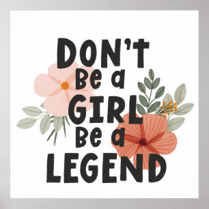 Sei keine Frau, sei eine Legende Positives Zitat Poster