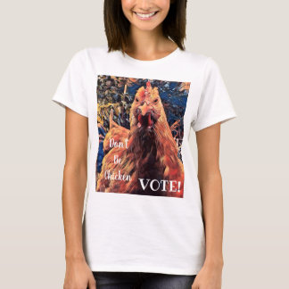 Sei keine Hühnerwahl! Frauenhemd T-Shirt