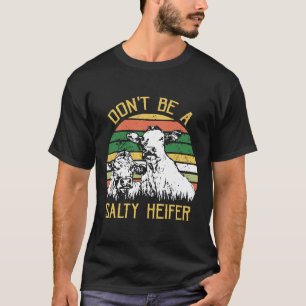 Sei keine salzige Färse Kühe Vintage Farm Neu T-Shirt