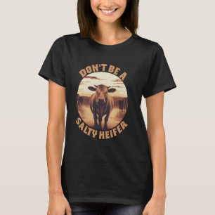 Sei keine salzige Färse Lustiges Kuhliebhaber-Prod T-Shirt