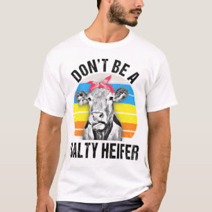 Sei keine salzige Heifer-Funny-Kuh T-Shirt