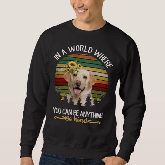 Sei Kind Hund Labrador Sweatshirt (Vorderseite)
