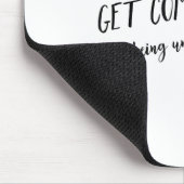 Sei komfortabel mit Unbehagen Insrational Mo Mousepad (Ecke)