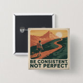 Sei konsequent, nicht perfekt button (Vorne & Hinten)