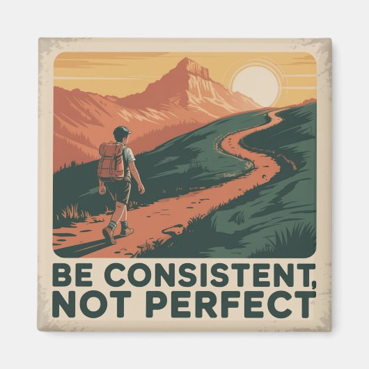 Sei konsequent, nicht perfekt magnet (Vorne)