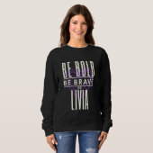 Sei kühl sein tapfer Be Livia Sweatshirt (Vorne ganz)