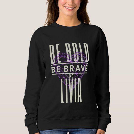 Sei kühl sein tapfer Be Livia Sweatshirt (Vorderseite)