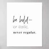"Sei kühn oder kursiv, nie normal" Poster (Vorne)