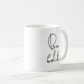 Sei kühn schwarzer Schriftart Kaffeetasse (VorderseiteRechts)