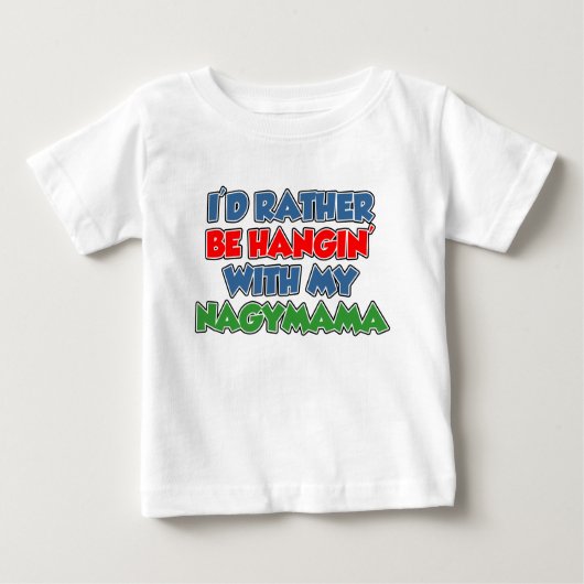 Sei lieber Hangin mit Nagymama Baby T-shirt (Vorderseite)