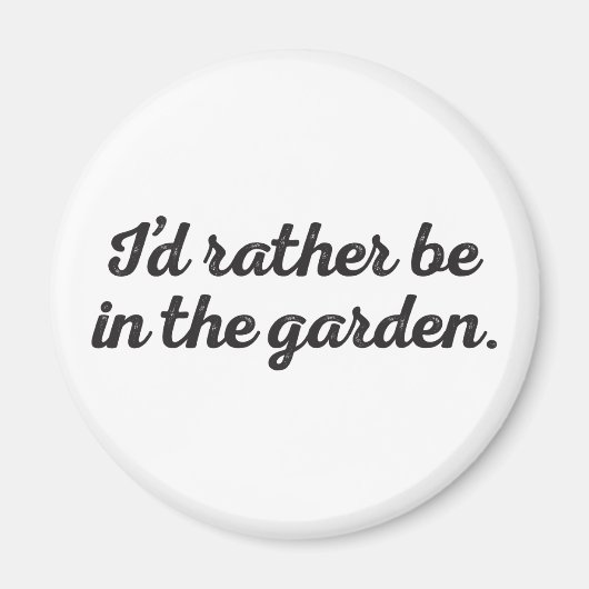 Sei lieber im Garten Magnet (Vorne)