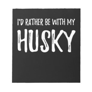 Sei lieber mit meinem Husky Funny Dog Gift Notizblock