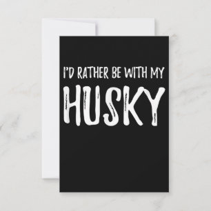 Sei lieber mit meinem Husky Funny Dog Gift RSVP Karte