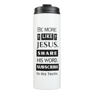 Sei mehr wie Jesus. Teile sein Wort. Thermosbecher
