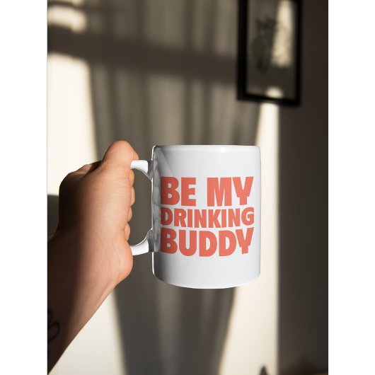 Sei mein Buddy-Drink-Spaß und kühne Tasse
