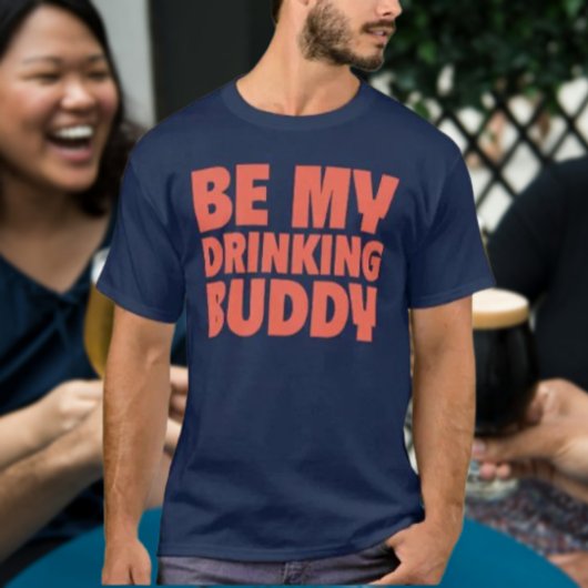 Sei mein Buddy-Drink-T - Shirt