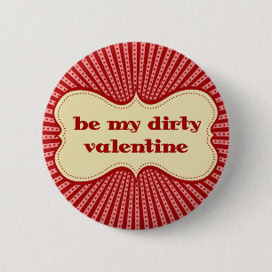 Sei mein schmutziger Valentinstag Button