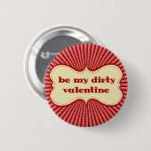 Sei mein schmutziges Valentine Button (Vorne & Hinten)