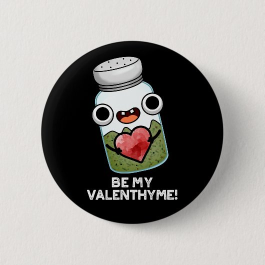 Sei mein Valen-thyme Funny Valentine Pun Dark BG Button (Vorderseite)