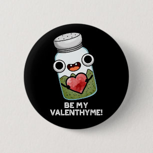 Sei mein Valen-Thymian Lustiger Valentinstag-Worts Button