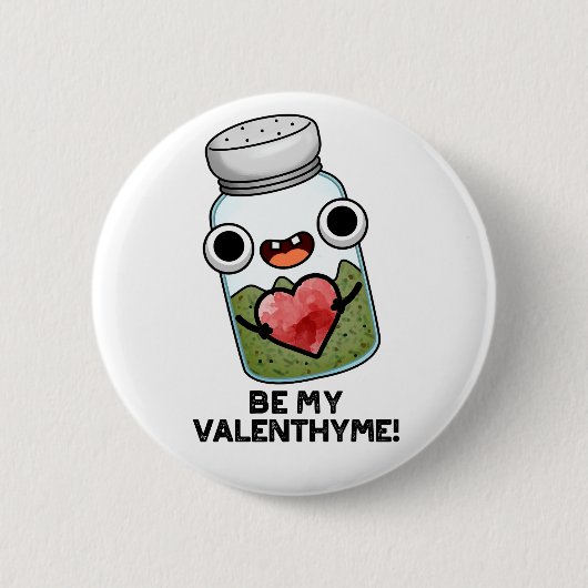 Sei mein Valen-Thymian Lustiger Valentinstag-Worts Button (Vorderseite)