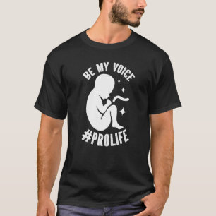Sei Meine Stimme Pro Life Abtreibungsgegner Premiu T-Shirt