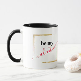 Sei meine Valentine White Typografy-Geschenkidee T Tasse