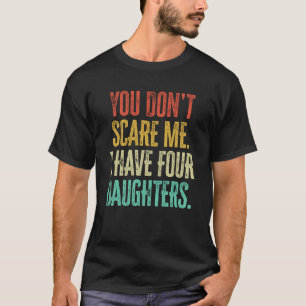 Sei mir egal, dass ich vier Töchter Vintag habe T-Shirt