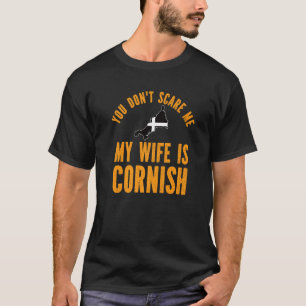 Sei mir egal, dass meine Ehefrau Cornisch ist T-Shirt