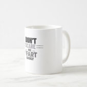 Sei mir egal, ich Furz leichtsinnig lustigen Witz Kaffeetasse (VorderseiteRechts)