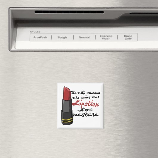 Sei mit jemandem, der deinen Lippenstift ruiniert Magnet (In Situ (Geschirrspüler))