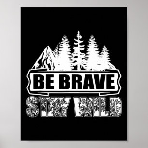 Sei mutig bleib wild Camping in der Wildnis Natur Poster