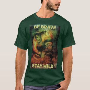 Sei mutig, bleib wild. Waldkreatur T-Shirt
