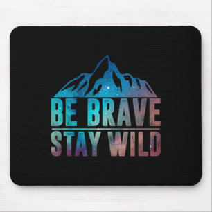 Sei Mutig Bleib Wild Wandern Camping Wildnis Natur Mousepad