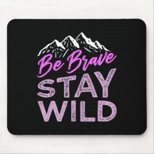 Sei Mutig Bleib Wild Wildnis Outdoor Wandern Purpu Mousepad