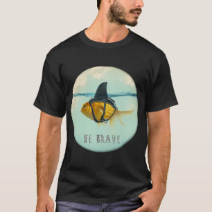 Sei mutig - Brilliante Verkleidung T-Shirt