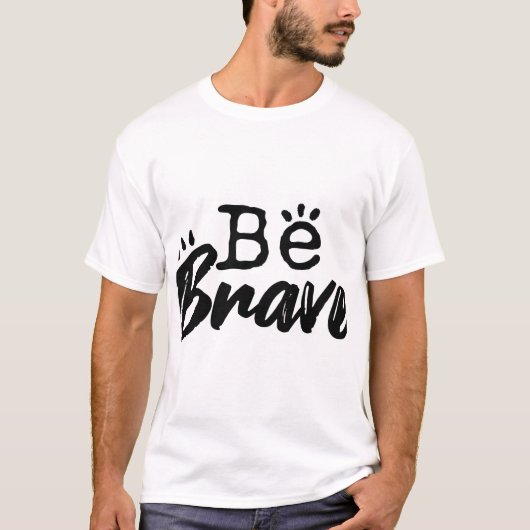 Sei Mutig – Inspirierende Typografie-Design T-Shirt (Vorderseite)