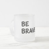 Sei Mutig Motivationszitat mit Blitzsymbol De Mattglastasse (Vorderseite Links)