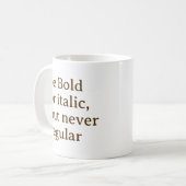 Sei mutig oder kursiv, aber niemals normal Cool St Kaffeetasse (Vorderseite Links)