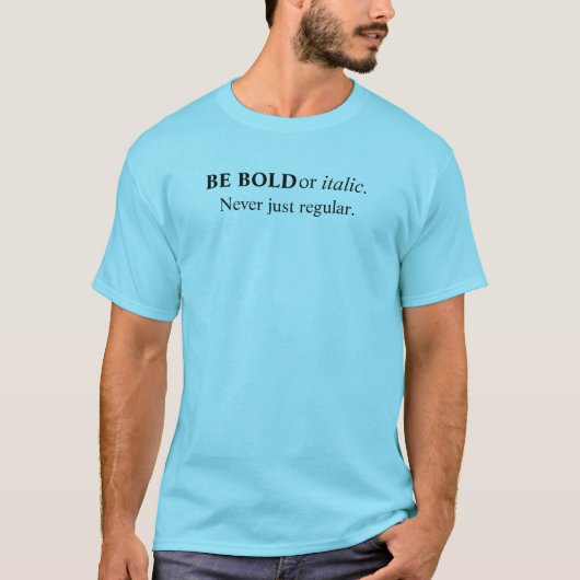 Sei mutig oder kursiv, niemals nur regelmäßig tief T-Shirt (Vorderseite)
