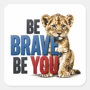 🦁 Sei mutig, sei du selbst Inspirierendes Kinderz Quadratischer Aufkleber