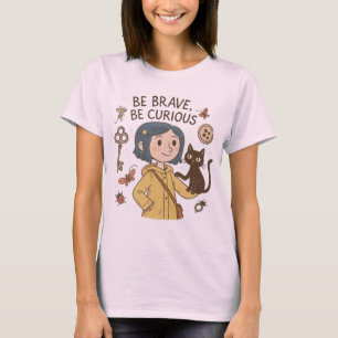 Sei mutig, sei neugierig – Coraline Inspiration T-Shirt