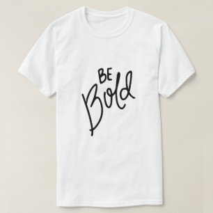 Sei Mutig – Typografie für Selbstvertrauen T-Shirt