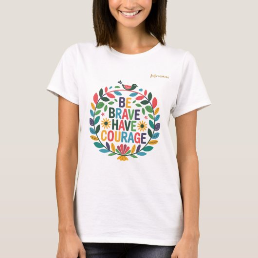 Sei mutig und habe Mut T-Shirt (Vorderseite)