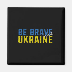 Sei mutig wie die ukrainische Flagge der Ukraine M Magnet