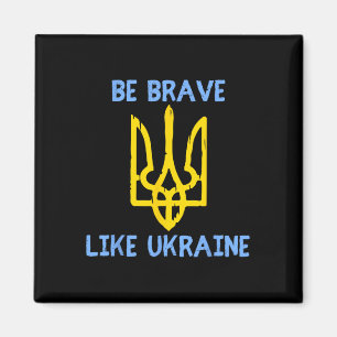 Sei mutig wie Ukraine Ukraine Unterstütze Ukraine Magnet