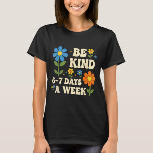 Sei nett 6-7 Tage die Woche Lustiger Lehrer 67 Sec T-Shirt