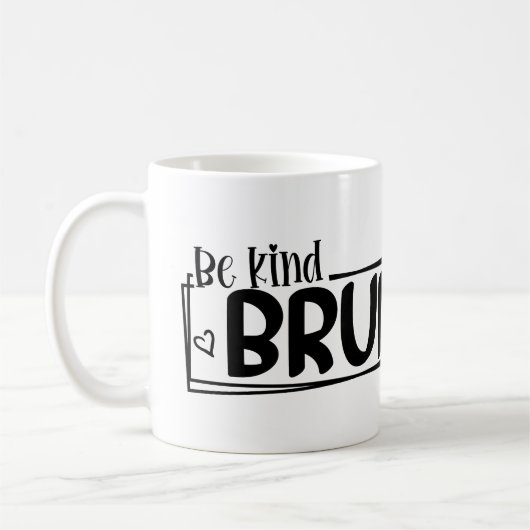 Sei nett, Alter – World Kindness Day Zitat | Posit Kaffeetasse (Links)