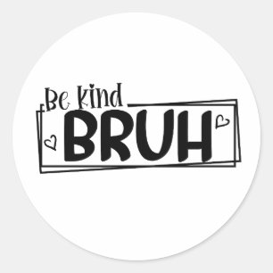 Sei nett, Alter – World Kindness Day Zitat   Posit Runder Aufkleber