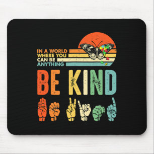 Sei nett Autismus-Bewusstsein Asl Mutter Lehrer Fr Mousepad
